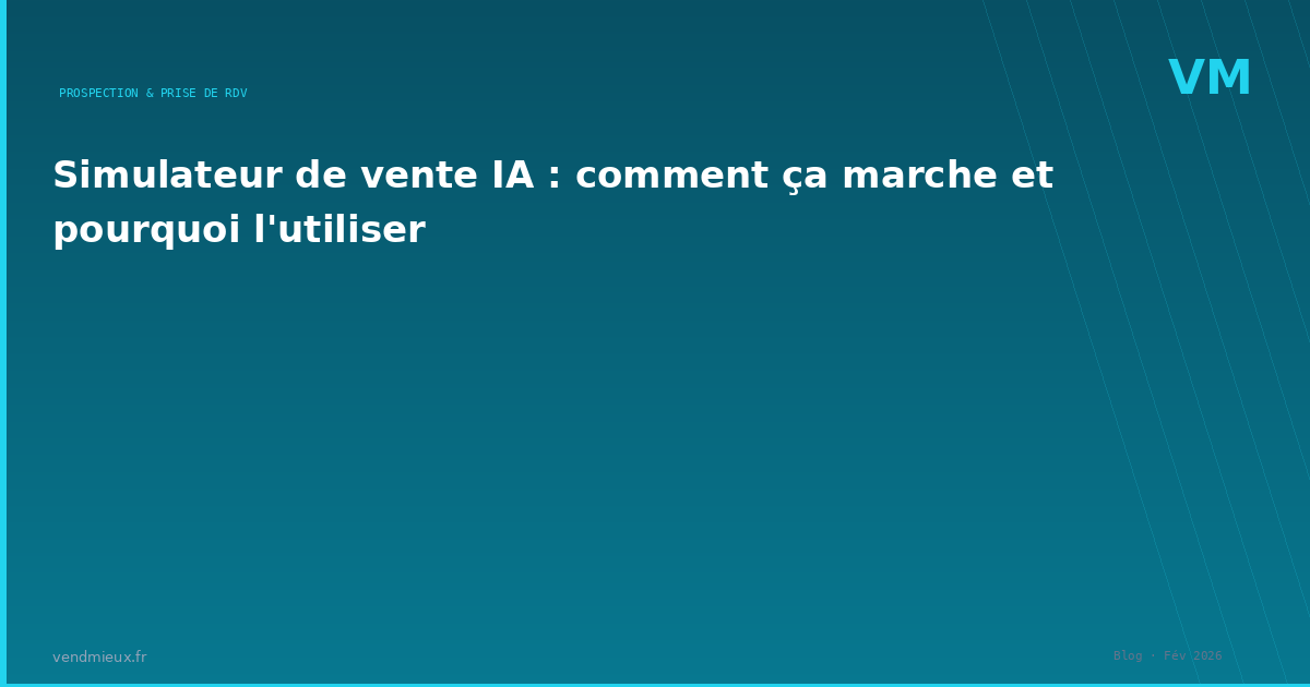 Simulateur de vente IA : comment ça marche et pourquoi l'utiliser